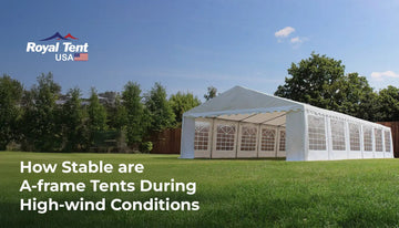 How Stable are A-frame Tents During High-wind Conditions Staging Royal Tent USA