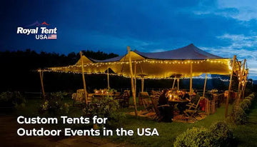 Custom Tents for Outdoor Events in the USA: Sizes, Styles & Uses Staging Royal Tent USA